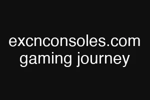 excnconsoles.com gaming journey